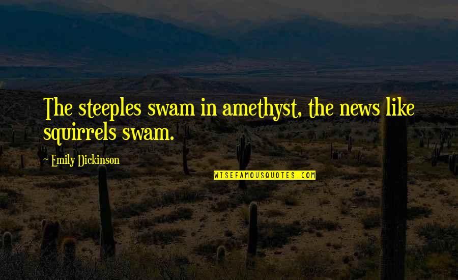 Pauvre Quotes By Emily Dickinson: The steeples swam in amethyst, the news like