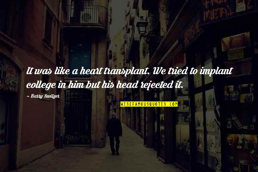 Pauzele Muzicale Quotes By Barry Switzer: It was like a heart transplant. We tried Pauzele Muzicale Quotes By Barry Switzer: It was like a heart transplant. We tried