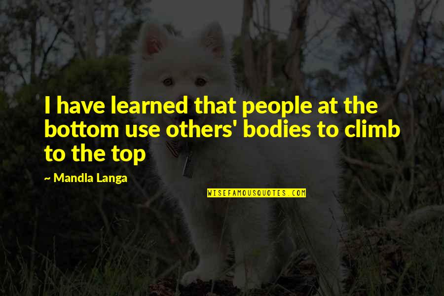 Pauzin Quotes By Mandla Langa: I have learned that people at the bottom
