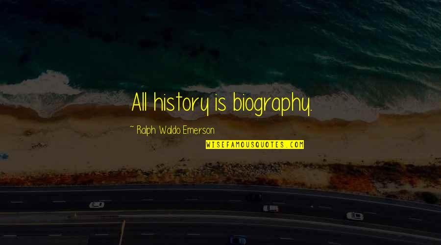 Pavadas Quotes By Ralph Waldo Emerson: All history is biography. Pavadas Quotes By Ralph Waldo Emerson: All history is biography.