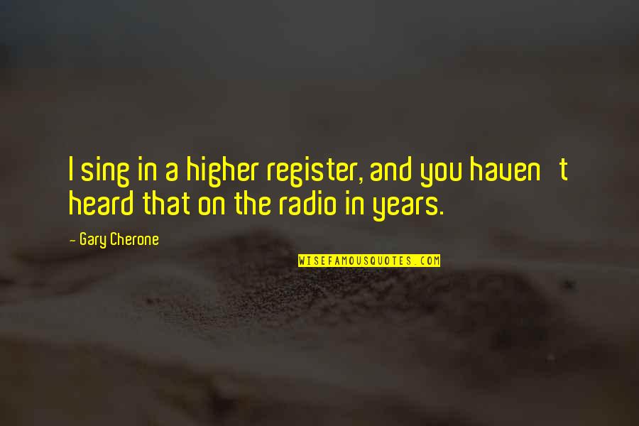 Pavan Sukhdev Quotes By Gary Cherone: I sing in a higher register, and you