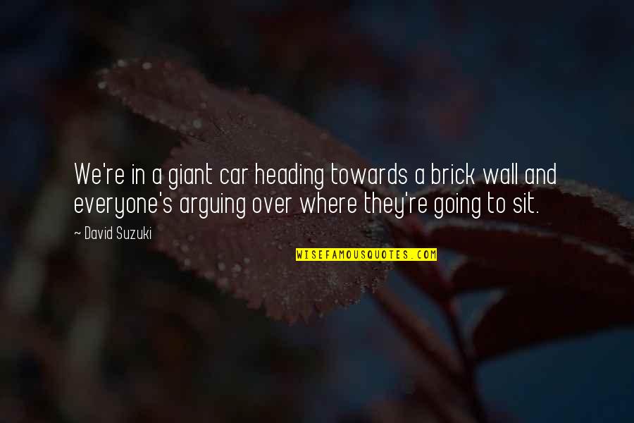 Pavarini Designs Quotes By David Suzuki: We're in a giant car heading towards a Pavarini Designs Quotes By David Suzuki: We're in a giant car heading towards a