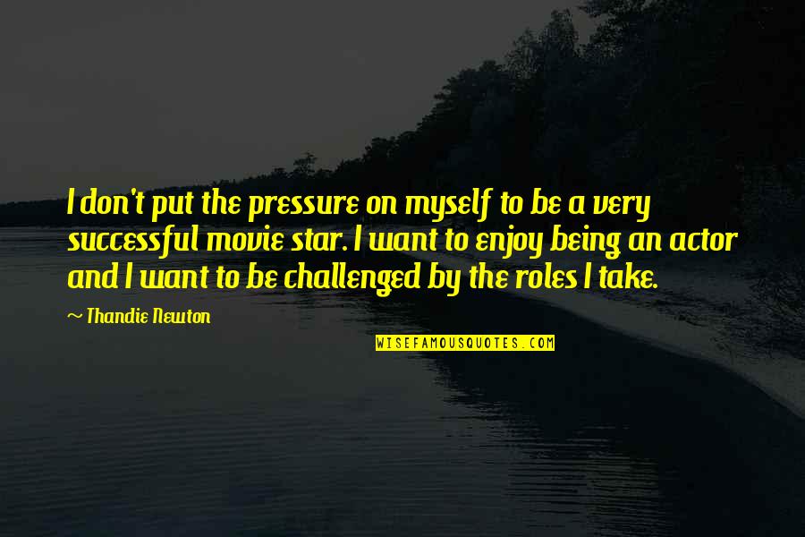 Pavarini Quotes By Thandie Newton: I don't put the pressure on myself to Pavarini Quotes By Thandie Newton: I don't put the pressure on myself to