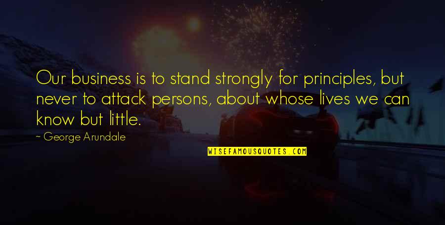 Pavasaris Maironis Quotes By George Arundale: Our business is to stand strongly for principles,