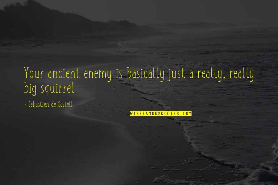 Paveconnect Quotes By Sebastien De Castell: Your ancient enemy is basically just a really,