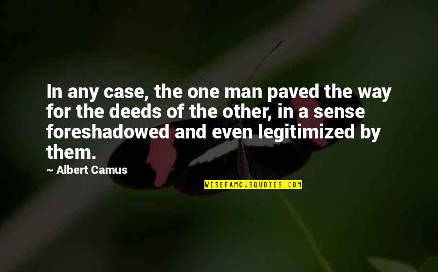 Paved Quotes By Albert Camus: In any case, the one man paved the Paved Quotes By Albert Camus: In any case, the one man paved the