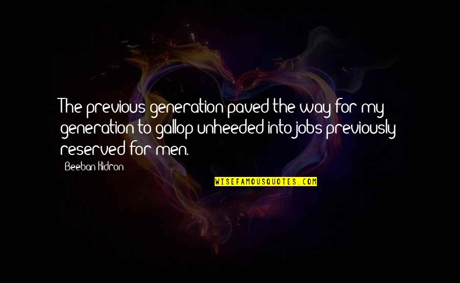 Paved Quotes By Beeban Kidron: The previous generation paved the way for my Paved Quotes By Beeban Kidron: The previous generation paved the way for my