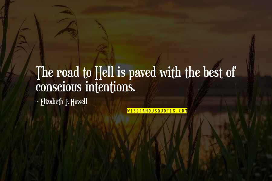 Paved Road Quotes By Elizabeth F. Howell: The road to Hell is paved with the