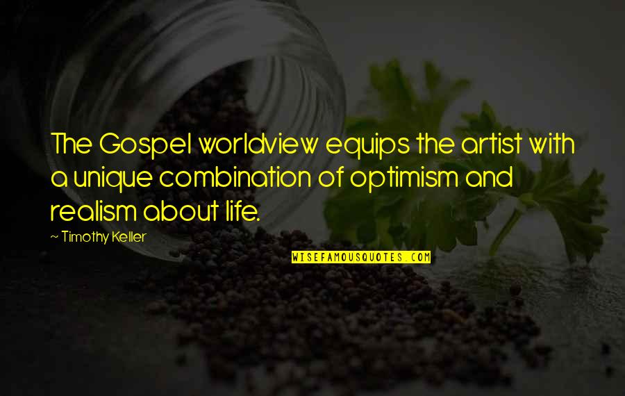 Pavel Datsyuk Quotes By Timothy Keller: The Gospel worldview equips the artist with a