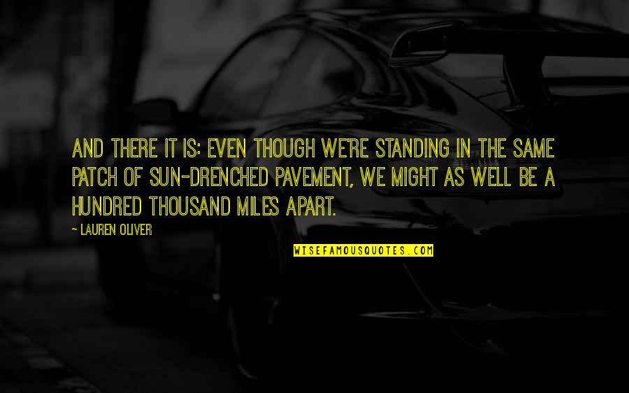 Pavement Quotes By Lauren Oliver: And there it is: Even though we're standing Pavement Quotes By Lauren Oliver: And there it is: Even though we're standing