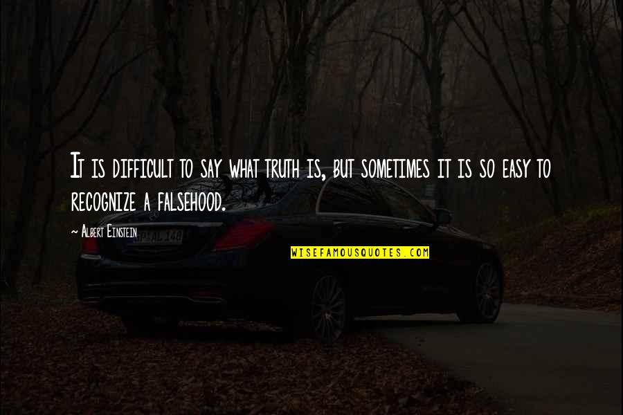 Pavement Song Quotes By Albert Einstein: It is difficult to say what truth is, Pavement Song Quotes By Albert Einstein: It is difficult to say what truth is,