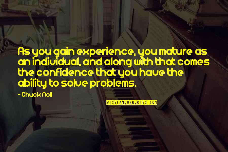 Pavent Quotes By Chuck Noll: As you gain experience, you mature as an Pavent Quotes By Chuck Noll: As you gain experience, you mature as an
