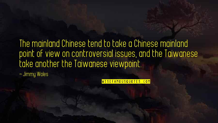 Pavent Quotes By Jimmy Wales: The mainland Chinese tend to take a Chinese Pavent Quotes By Jimmy Wales: The mainland Chinese tend to take a Chinese