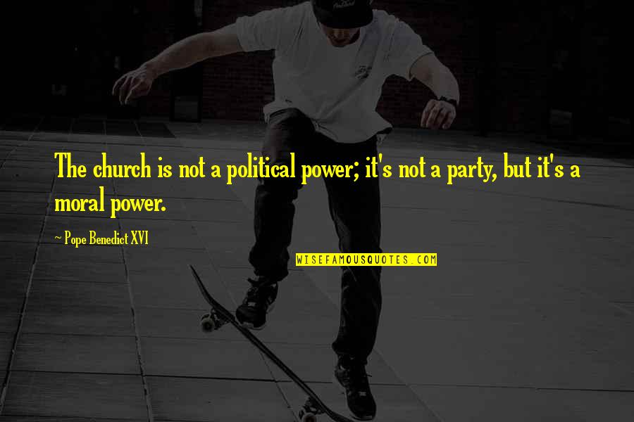 Paverin Quotes By Pope Benedict XVI: The church is not a political power; it's Paverin Quotes By Pope Benedict XVI: The church is not a political power; it's