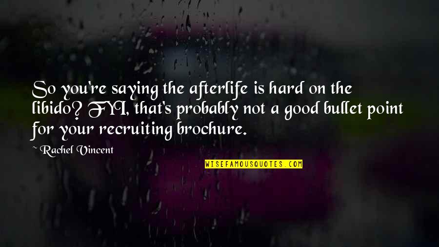 Paverin Quotes By Rachel Vincent: So you're saying the afterlife is hard on Paverin Quotes By Rachel Vincent: So you're saying the afterlife is hard on