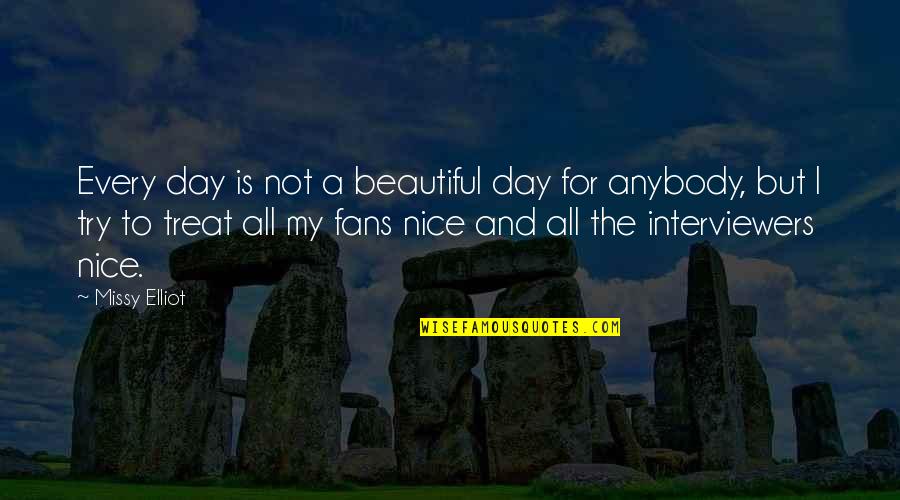 Paverment Quotes By Missy Elliot: Every day is not a beautiful day for Paverment Quotes By Missy Elliot: Every day is not a beautiful day for