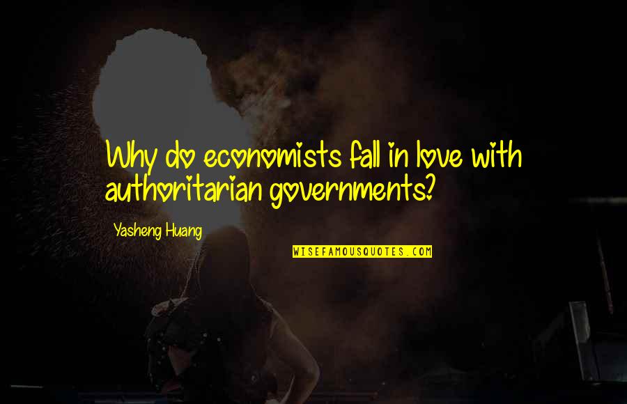 Pavese Party Quotes By Yasheng Huang: Why do economists fall in love with authoritarian Pavese Party Quotes By Yasheng Huang: Why do economists fall in love with authoritarian