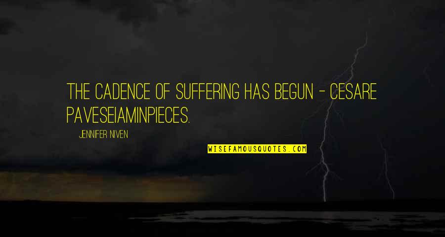 Pavese Quotes By Jennifer Niven: The cadence of suffering has begun - Cesare