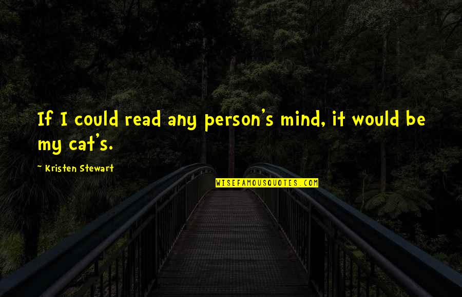 Pavia Quotes By Kristen Stewart: If I could read any person's mind, it