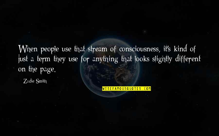 Pavic Quotes By Zadie Smith: When people use that stream of consciousness, it's Pavic Quotes By Zadie Smith: When people use that stream of consciousness, it's