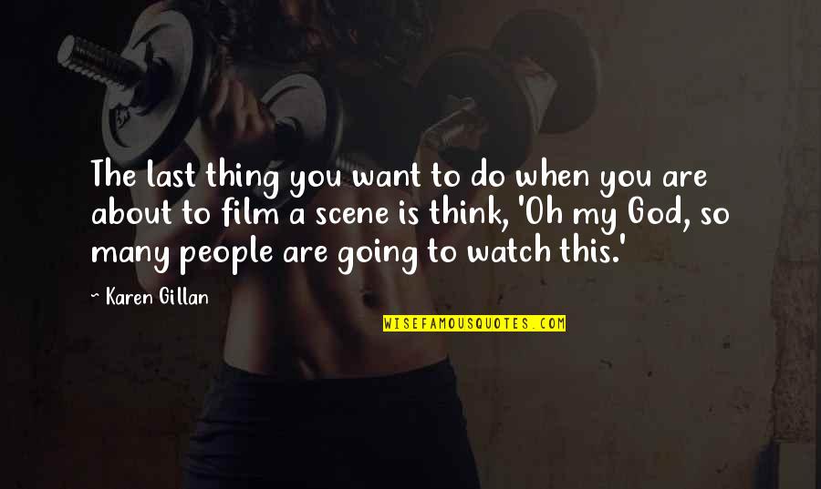 Pavice Quotes By Karen Gillan: The last thing you want to do when