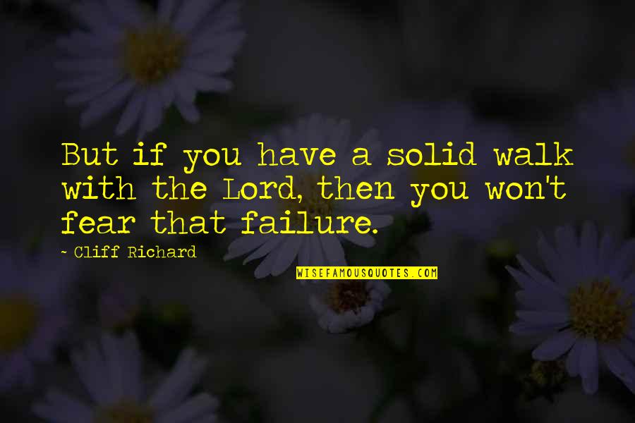 Pavich Pizza Quotes By Cliff Richard: But if you have a solid walk with