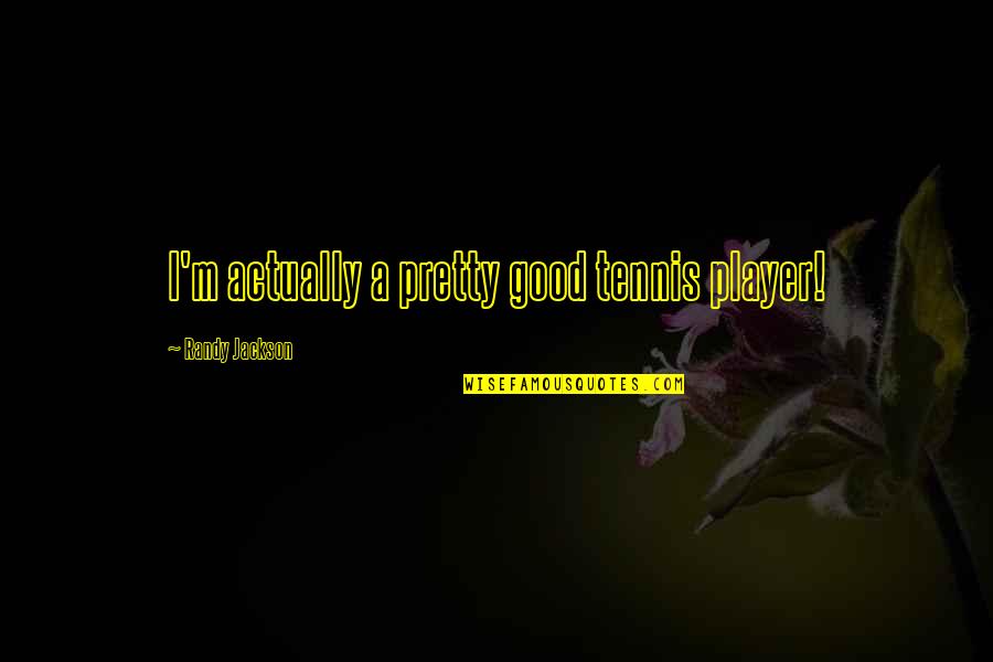 Pavillard Trailer Quotes By Randy Jackson: I'm actually a pretty good tennis player!