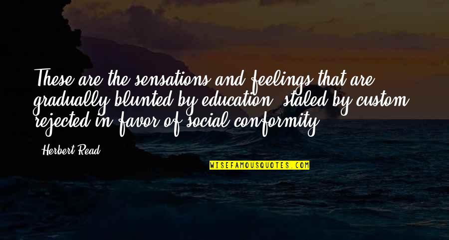 Pavillons Des Quotes By Herbert Read: These are the sensations and feelings that are Pavillons Des Quotes By Herbert Read: These are the sensations and feelings that are