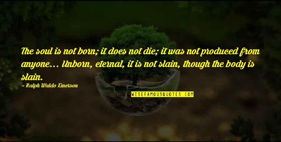 Pavimento Clearwater Quotes By Ralph Waldo Emerson: The soul is not born; it does not Pavimento Clearwater Quotes By Ralph Waldo Emerson: The soul is not born; it does not