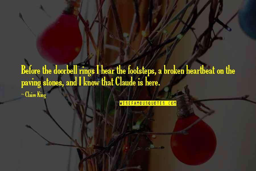 Paving Quotes By Claire King: Before the doorbell rings I hear the footsteps,
