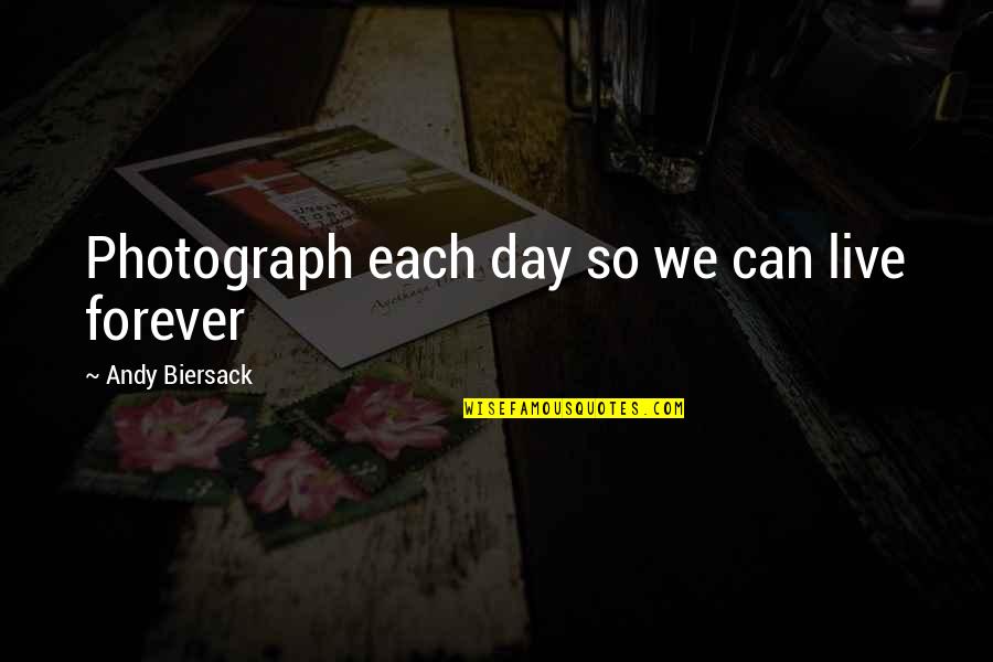 Paving Slabs Quotes By Andy Biersack: Photograph each day so we can live forever