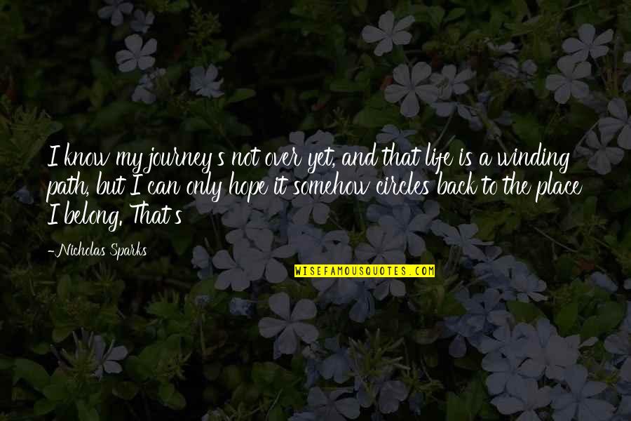 Paving Stone Quotes By Nicholas Sparks: I know my journey's not over yet, and