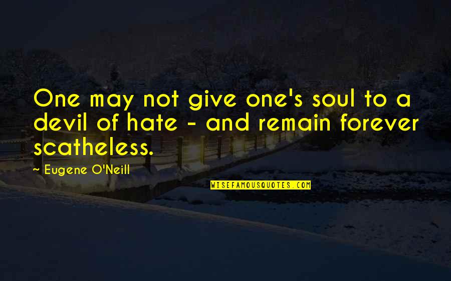 Pavl Kova 603 8 Quotes By Eugene O'Neill: One may not give one's soul to a
