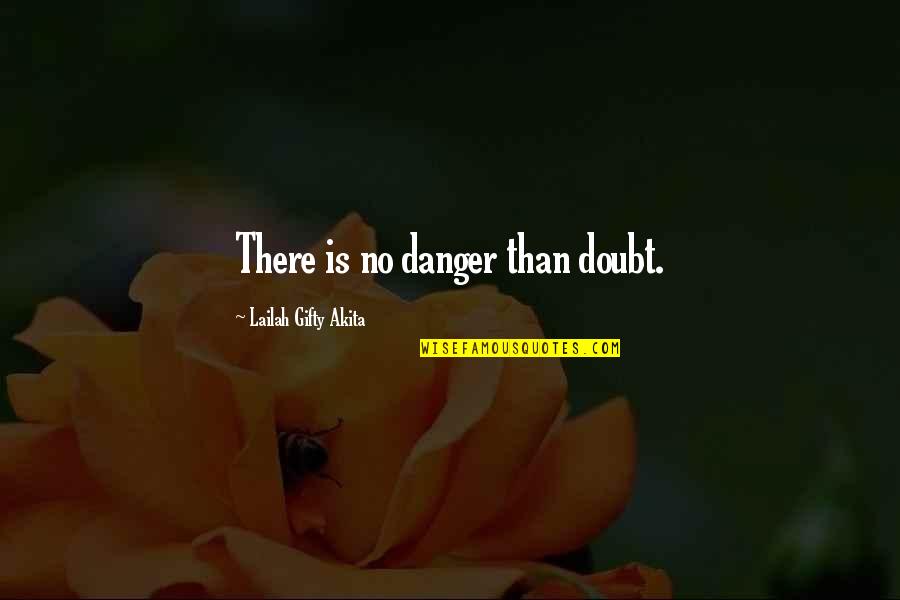 Pavlas Construction Quotes By Lailah Gifty Akita: There is no danger than doubt.