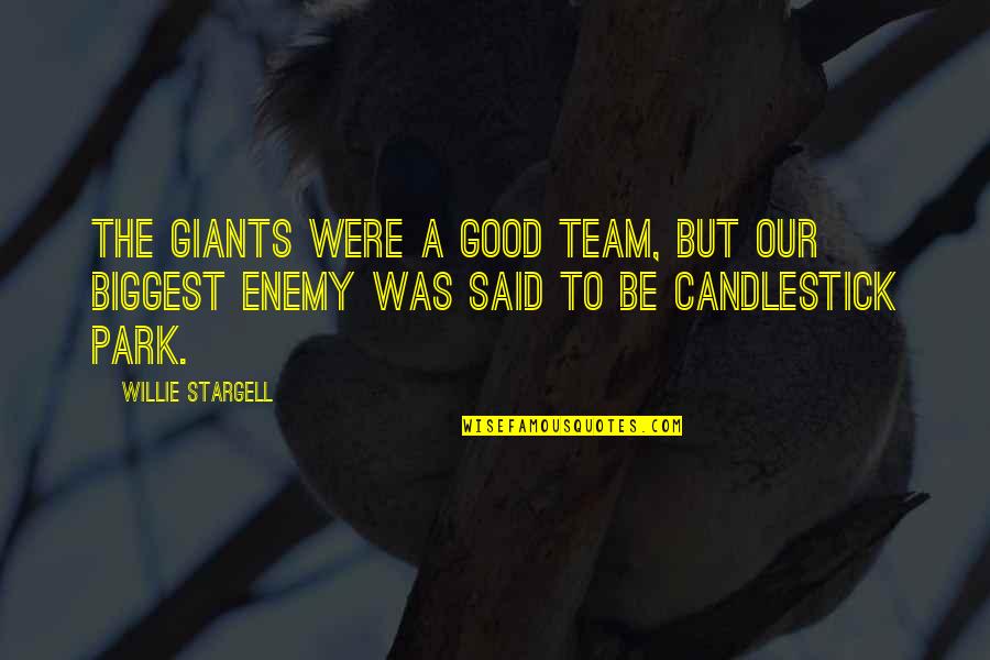 Pavlas Construction Quotes By Willie Stargell: The Giants were a good team, but our