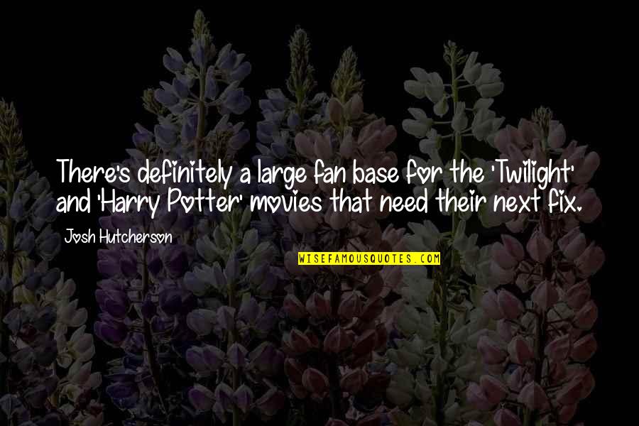 Pavlas Quotes By Josh Hutcherson: There's definitely a large fan base for the