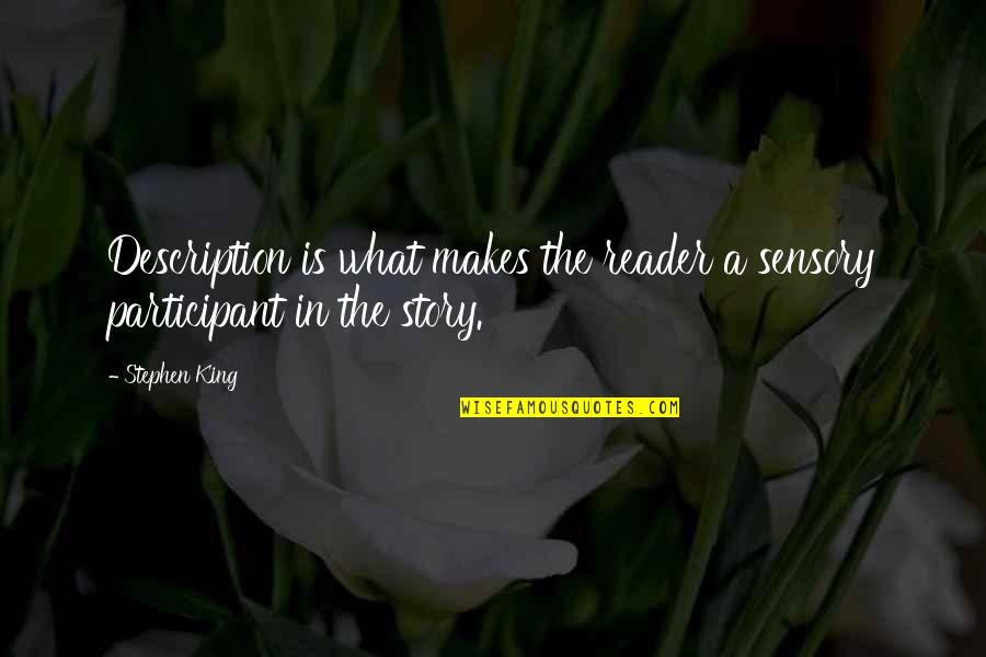 Pavlenko Remodeling Quotes By Stephen King: Description is what makes the reader a sensory