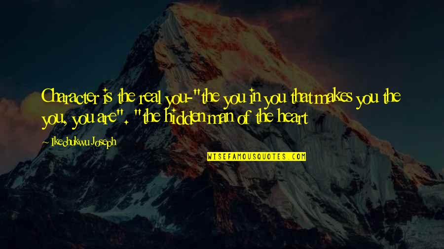 Pavles Lounge Quotes By Ikechukwu Joseph: Character is the real you-"the you in you Pavles Lounge Quotes By Ikechukwu Joseph: Character is the real you-"the you in you