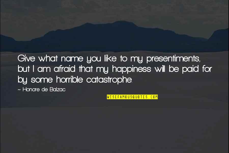 Pavlicek Amanda Quotes By Honore De Balzac: Give what name you like to my presentiments,