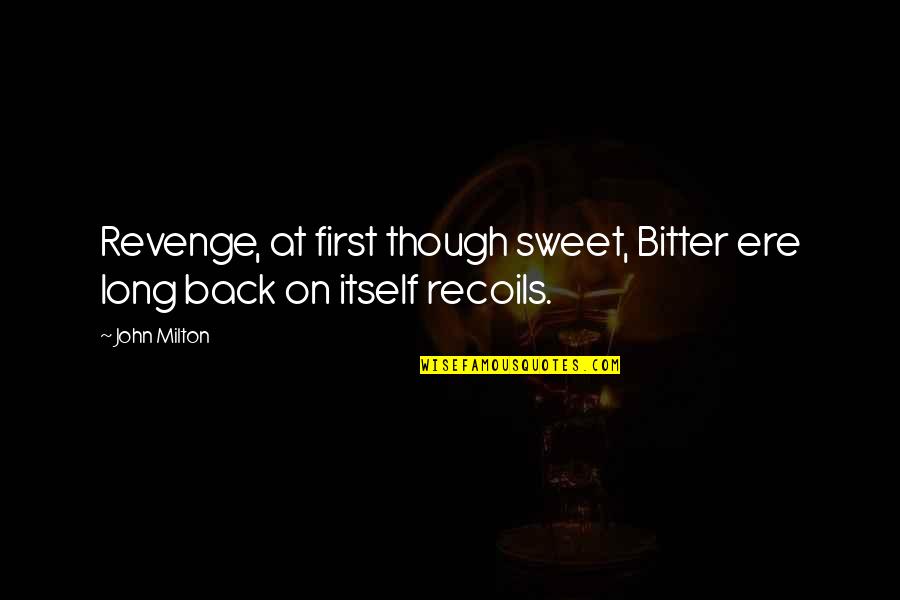 Pavlopoulos Lab Quotes By John Milton: Revenge, at first though sweet, Bitter ere long