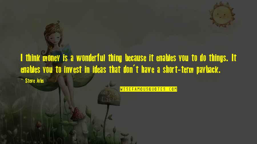 Pavlov Quotes By Steve Jobs: I think money is a wonderful thing because