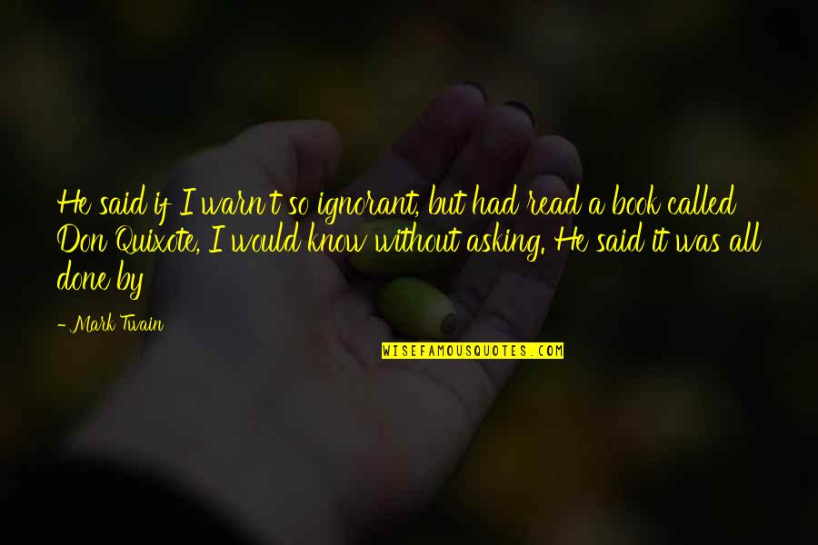 Pavlovich Ballet Quotes By Mark Twain: He said if I warn't so ignorant, but