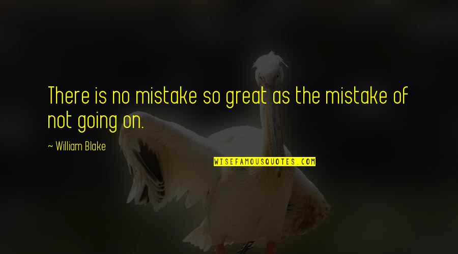 Pavlov's Trout Quotes By William Blake: There is no mistake so great as the