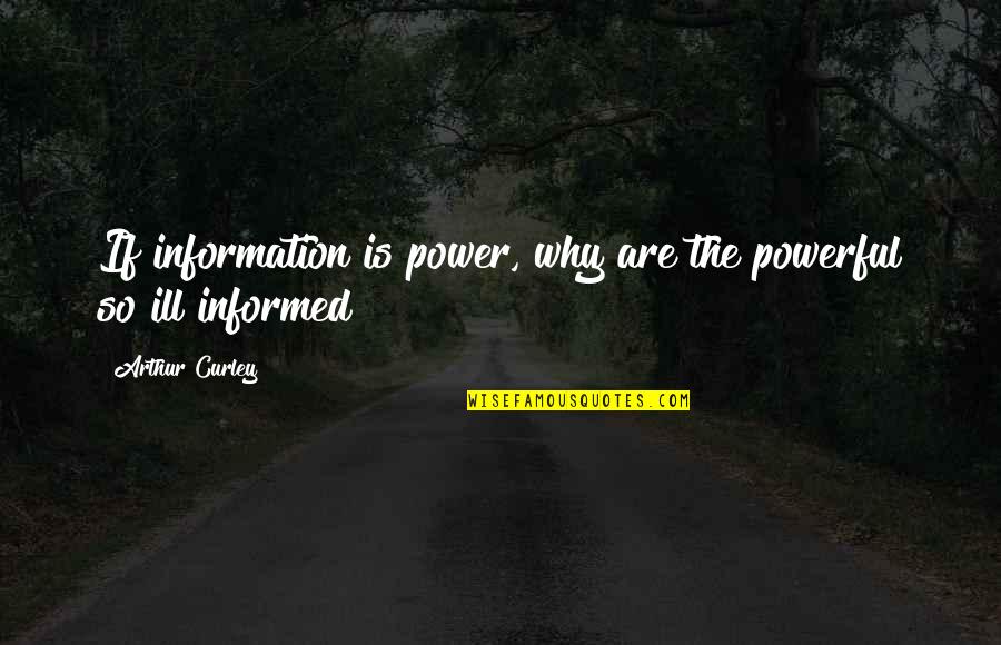 Pavlovska Zs Quotes By Arthur Curley: If information is power, why are the powerful