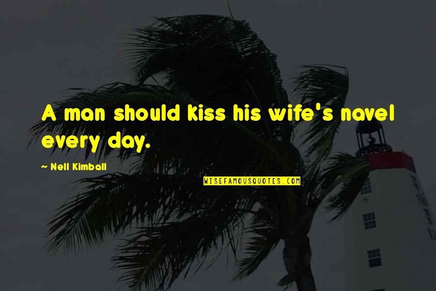 Pavlovsky Gleb Quotes By Nell Kimball: A man should kiss his wife's navel every