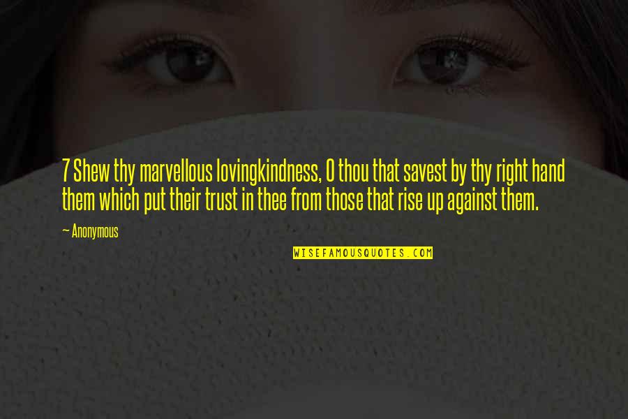 Pavol Demitra Quotes By Anonymous: 7 Shew thy marvellous lovingkindness, O thou that Pavol Demitra Quotes By Anonymous: 7 Shew thy marvellous lovingkindness, O thou that