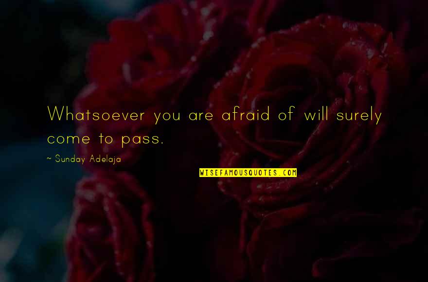 Pavolia Quotes By Sunday Adelaja: Whatsoever you are afraid of will surely come