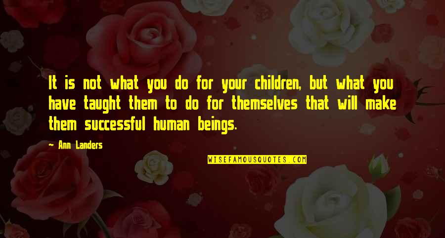 Pavone Quotes By Ann Landers: It is not what you do for your Pavone Quotes By Ann Landers: It is not what you do for your