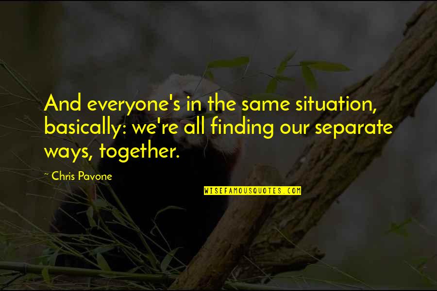 Pavone Quotes By Chris Pavone: And everyone's in the same situation, basically: we're