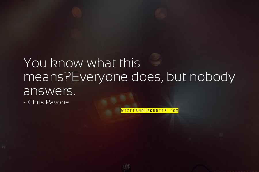 Pavone Quotes By Chris Pavone: You know what this means?Everyone does, but nobody